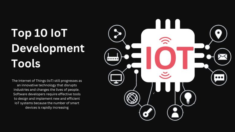 Top 10 Best IoT Development Tools You Can’t Miss